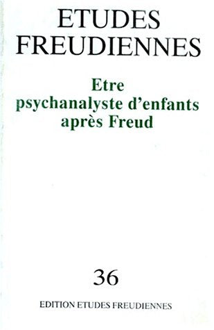 Etudes freudiennes, n° 36. Etre psychanalyste d'enfants aprés Freud Books