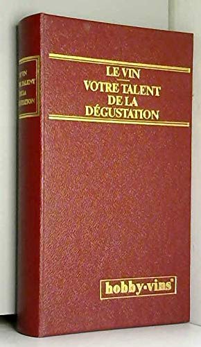 Le Vin : votre talent de la dégustation book