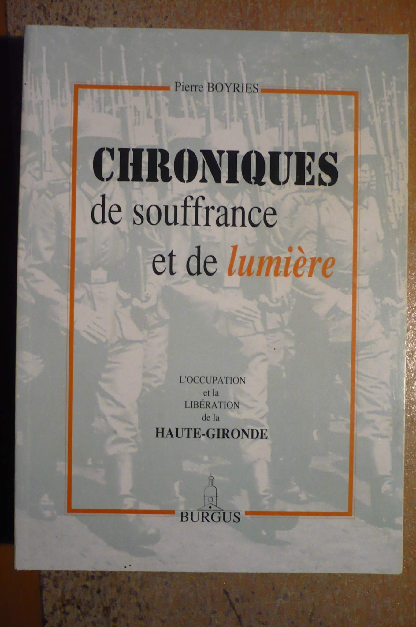 Chroniques de souffrance et de lumière : L'Occupation et la Libération de la Haute-Gironde book