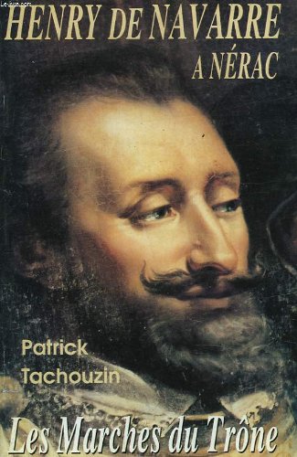 Henry de Navarre à Nérac : les marches du trône book