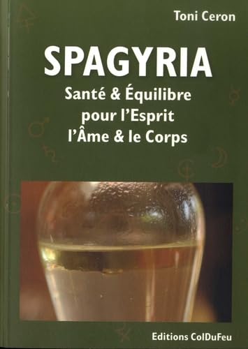 Spagyria : santé et équilibre pour l'esprit, l'âme et le corps book