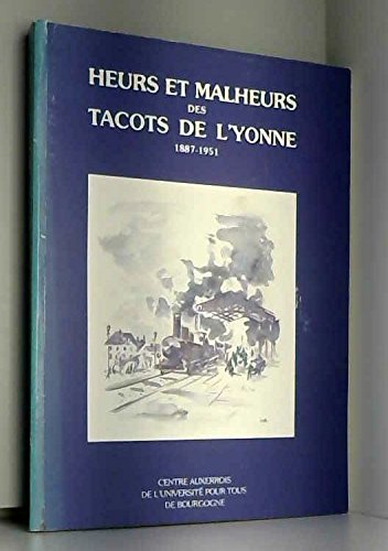 Heurs et malheurs des tacots de l'Yonne : 1887-1951 book