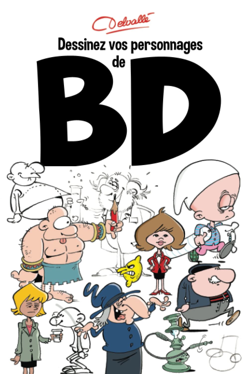 Dessinez vos personnages de BD: Bande Dessinée, créer vos personnages d'humour Manga