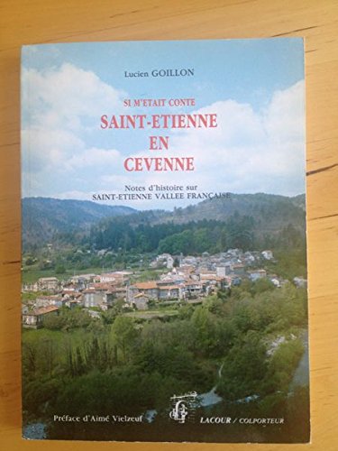 Si m'était conté Saint-Etienne en Cévenne : notes d'histoire sur Saint-Etienne-Vallée-Française book