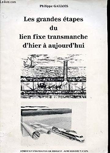 Les Grandes étapes du lien fixe transmanche d'hier à aujourd'hui book