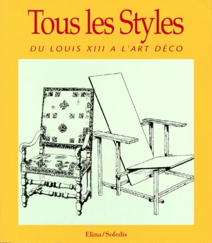Tous Les Styles. Du Louis Xiii A L'Art Deco Books