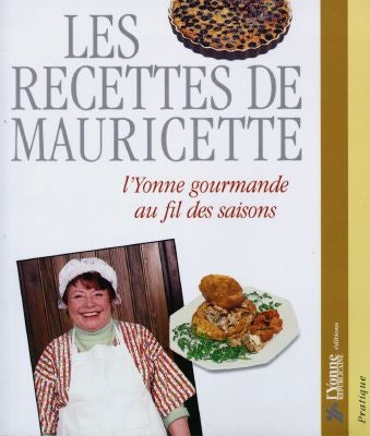 Les recettes de Mauricette : l'Yonne gourmande au fil des saisons book