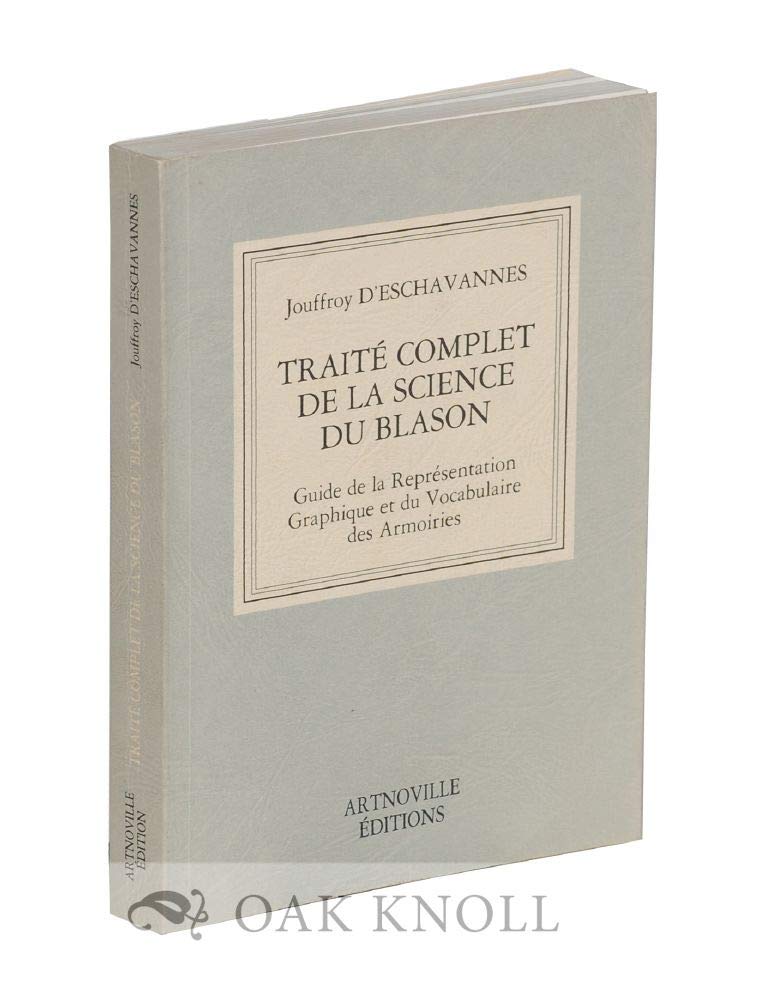 Traité complet de la science du blason: Guide de la représentation graphique et du vocabulaire des armoiries book