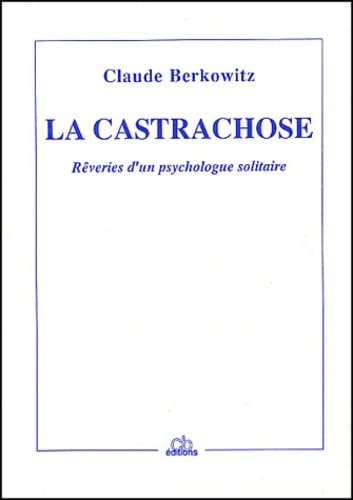 La castrachose.: Rêveries d'un psychologue solitaire book