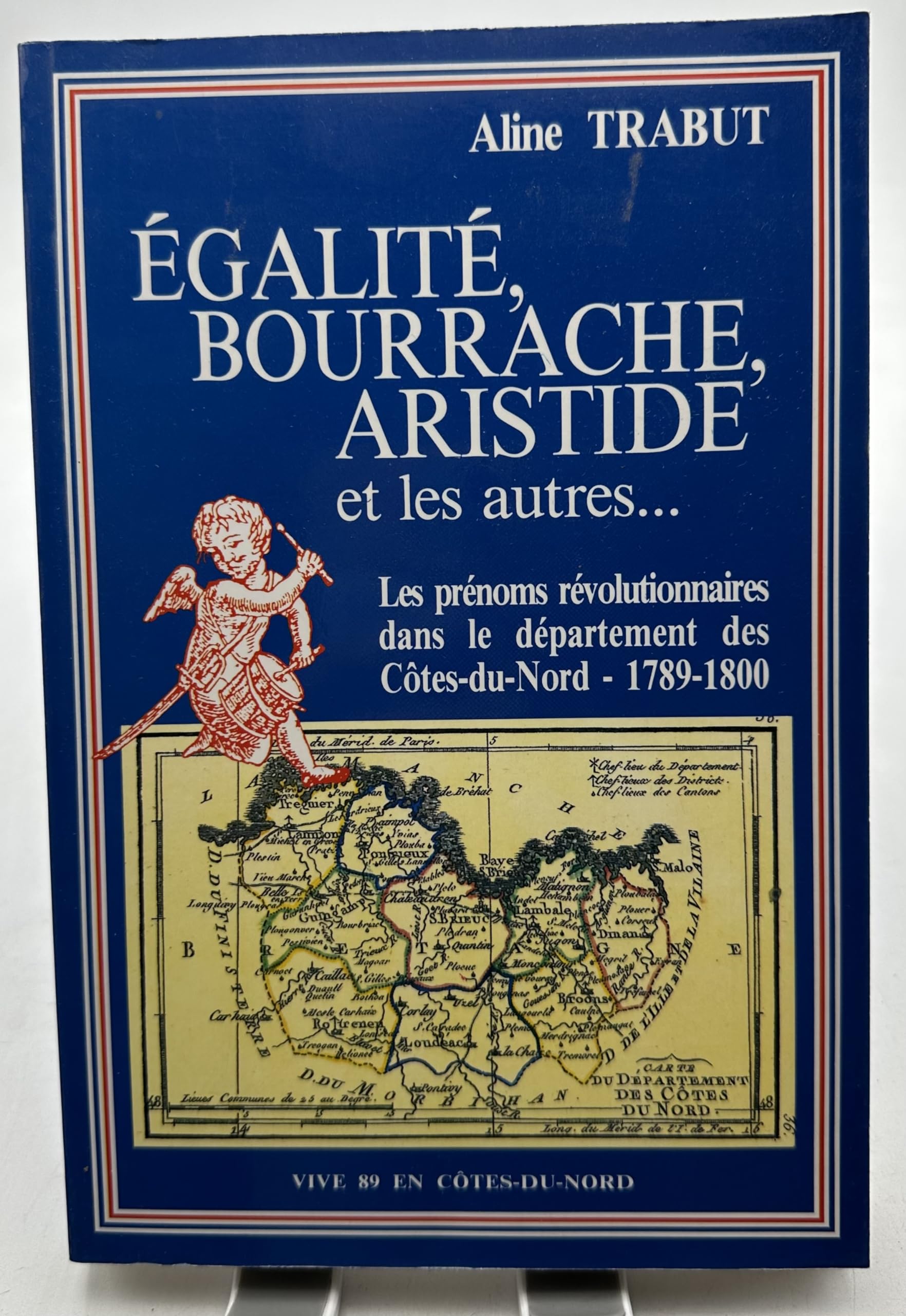 Égalité, Bourrache, Aristide et les autres. les prénoms révolutionnaires dans le département des Côtes-du-Nord, 1789-1800 P book