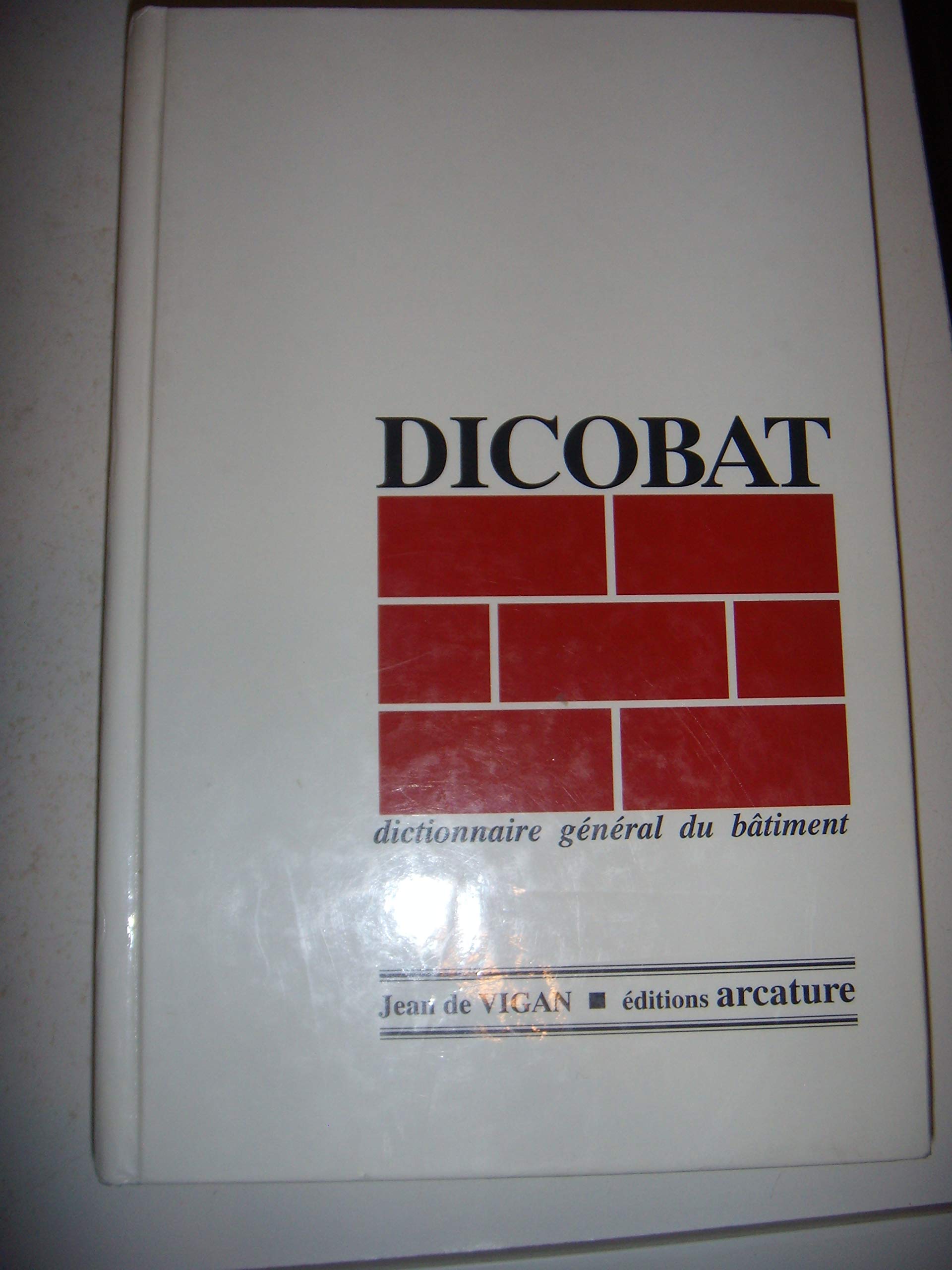 DICOBAT.: DICTIONNAIRE GENERAL DU BATIMENT. 2ème édition revue et corrigée 1996 book