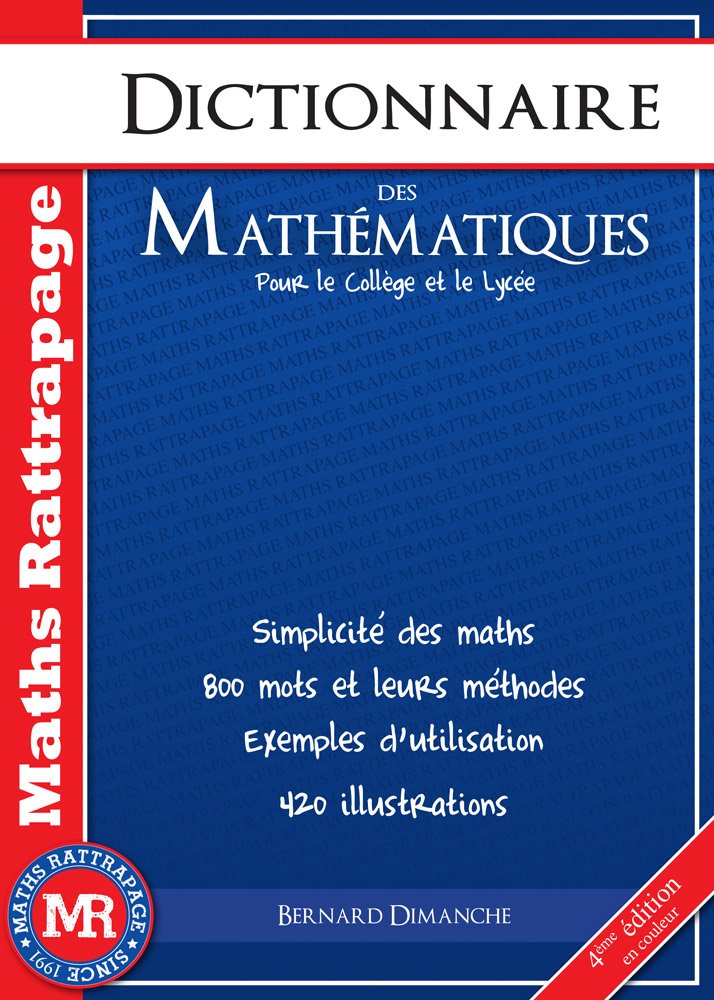 Dictionnaire des Maths du collège au Lycée: Pour le collège et le lycée Non-fiction