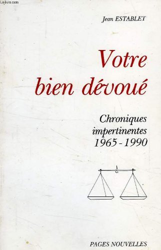 Votre bien dévoué : chroniques impertinentes (1965-1990) Books