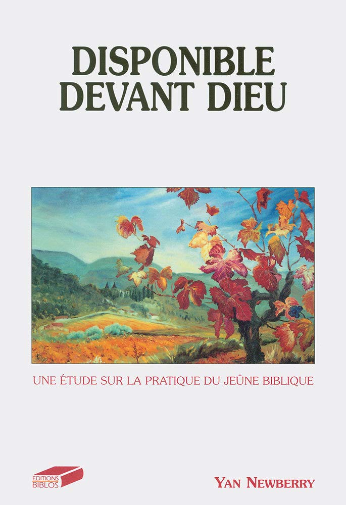 Disponible devant Dieu. Une étude sur la pratique du jeûne biblique Religion & Esotericism