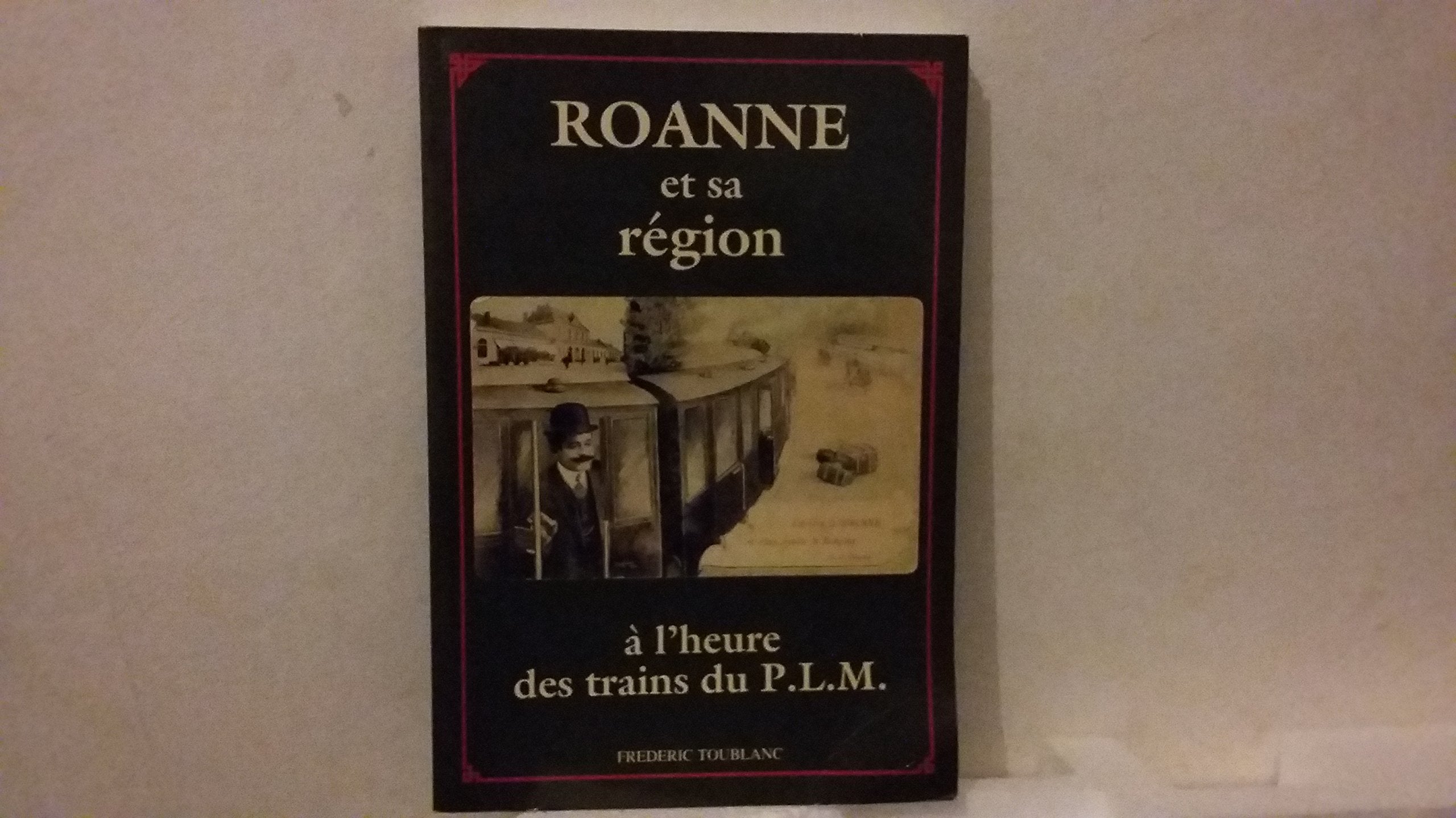 Roanne et sa région à l'hure des trains et du PLM book