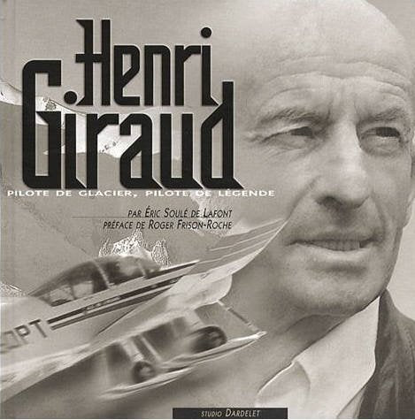 Henri Giraud.: Pilote de montagne, pilote de légende Leisure & Fun