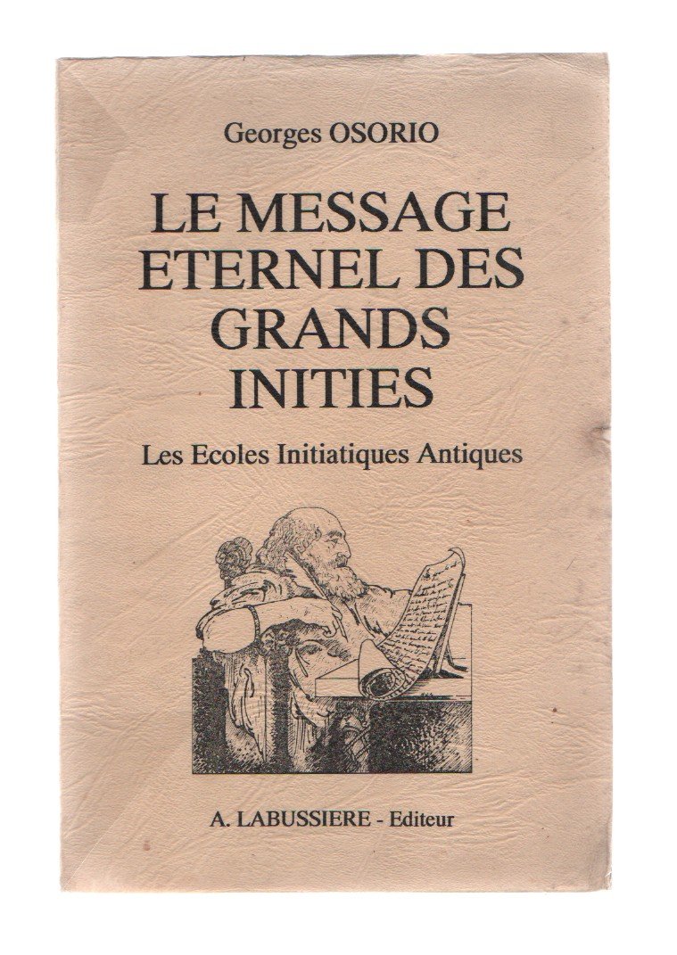 LE MESSAGE ETERNEL DES GRANDS INITIES LES ECOLES INITIATIQUES ANTIQUES Books