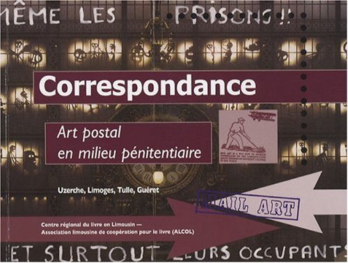 Correspondance: Art postal en milieu pénitentiaire - Uzerche, Limoges, Tulle, Guéret book