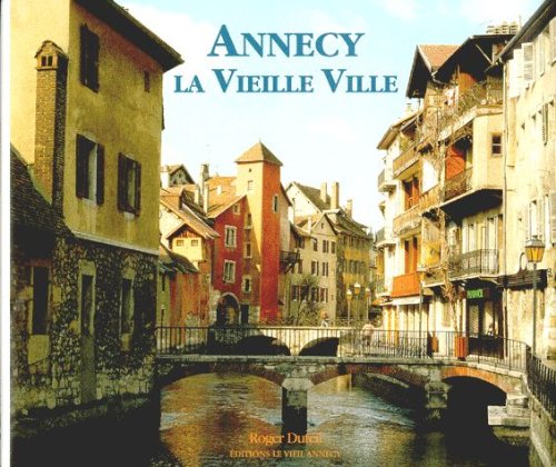 Annecy : la vieille ville de roc, de pierre et d'eau Books