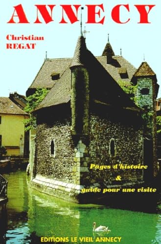 Annecy : pages d'histoire et guide pour une visite book