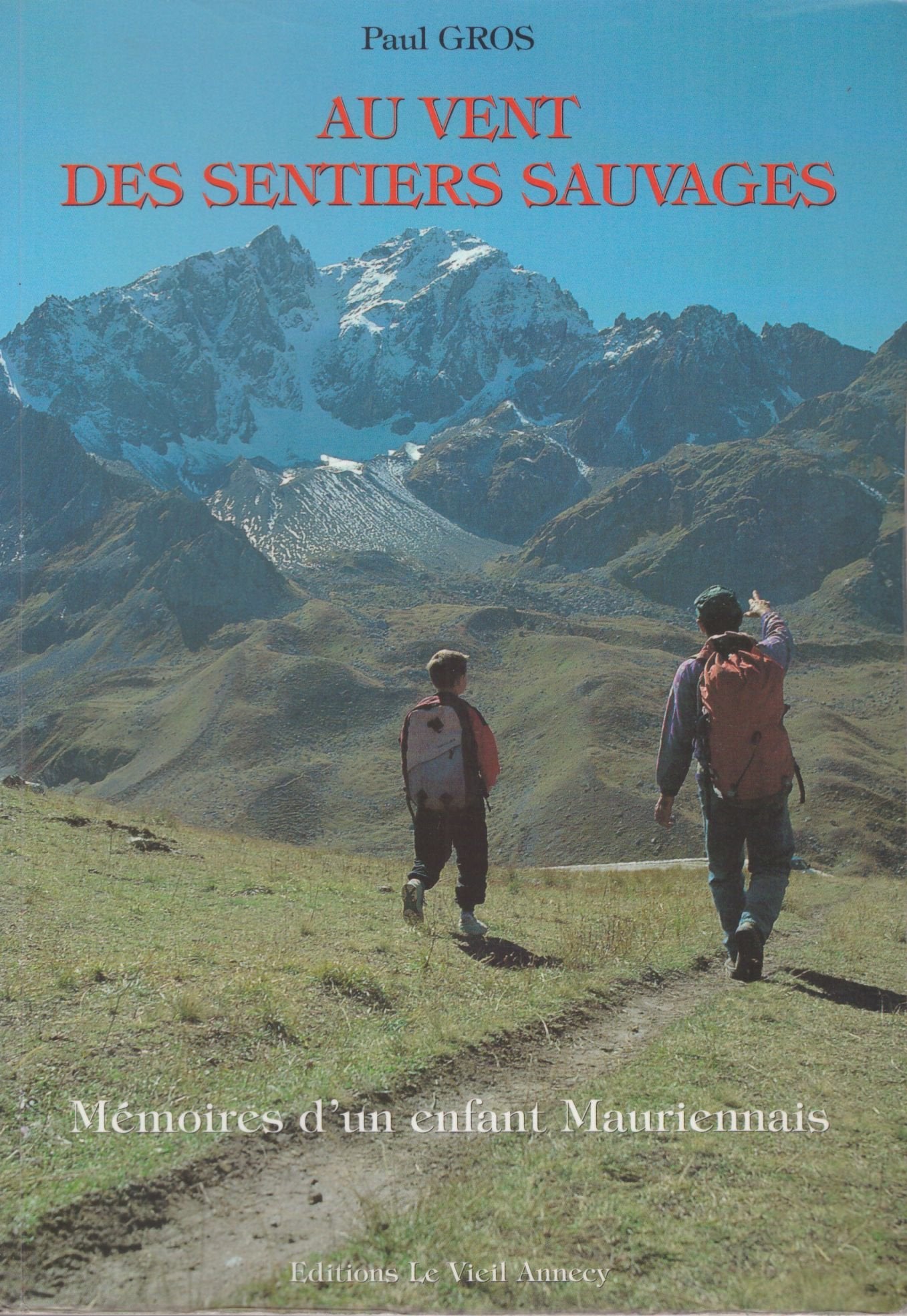 AU VENT DES SENTIERS SAUVAGES.: Mémoires d'un enfant Mauriennais book