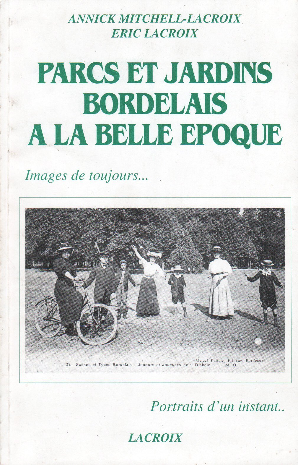 Parcs et jardins bordelais à la belle époque - Images de toujours...portraits d'un instant book
