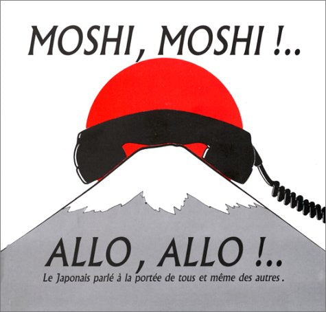 Moshi, Moshi !.. : Allo, Allo !.. Le Japonais A La Portee De Tous Et Meme Des Autres Books