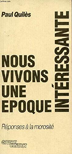 Nous vivons une époque intéressante : Réponses à la morosité book