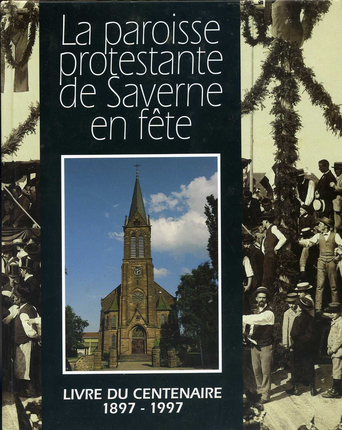 Livre du centenaire : La Paroisse protestante de Saverne en fête book