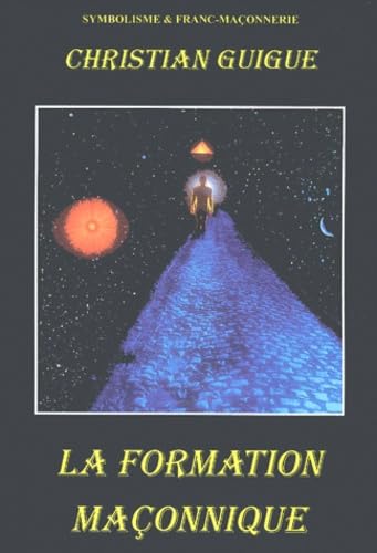 La Formation Maçonnique 2018 remplacée par version 2 tomes 9782952083386: Edition épuisée remplacée par la nouvelle Books