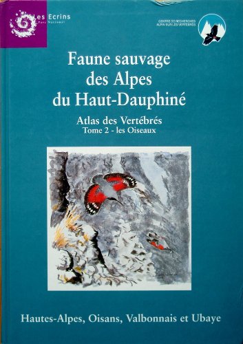 FAUNE SAUVAGE DES ALPES DU HAUT-DAUPHINE.ATLAS DES VERTEBRES.TOME 2.LES OISEAUX Books
