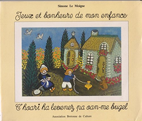 Jeux et bonheurs de mon enfance. C'hoari ha levenez pa oan-me bugel Books