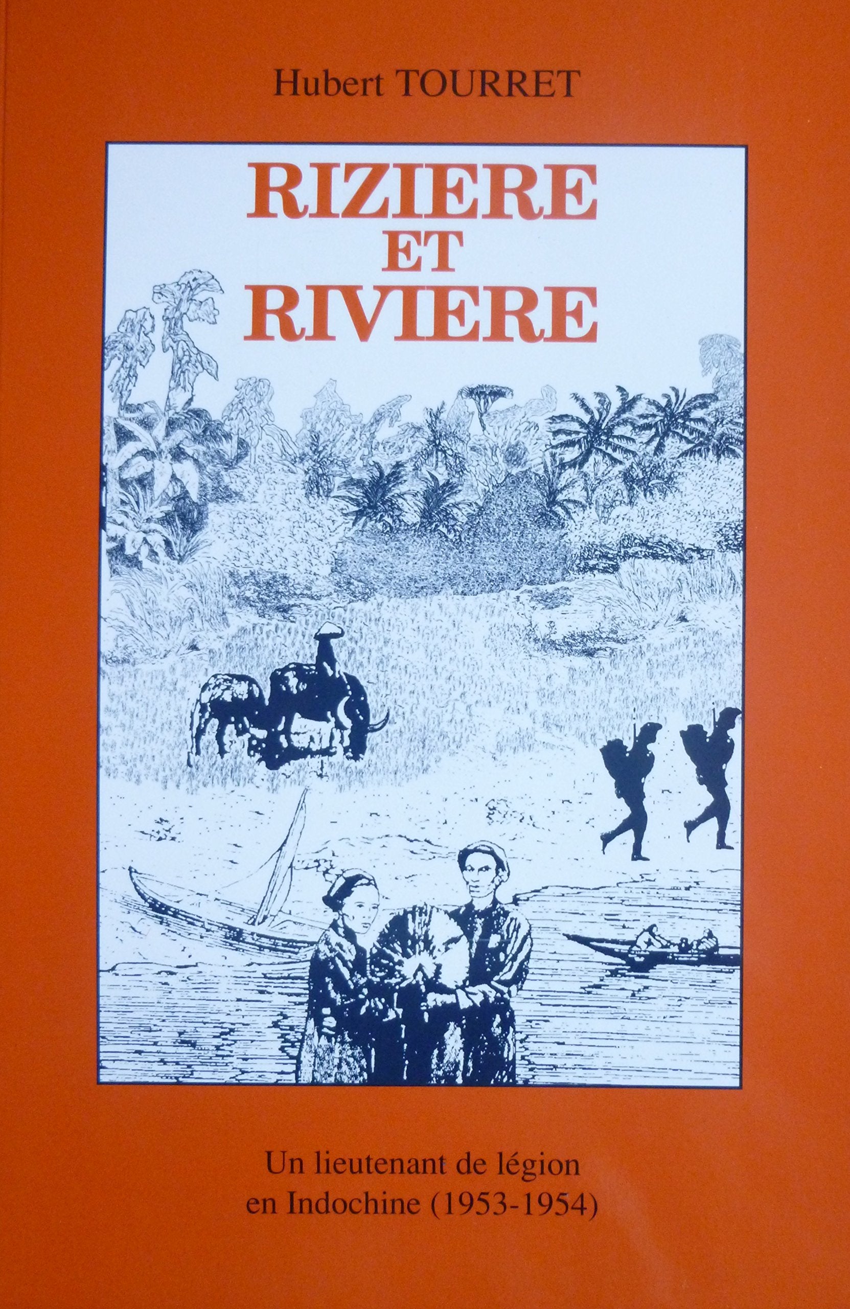 Rizière et rivière : Un lieutenant de légion en Indochine, 1953-1954 book