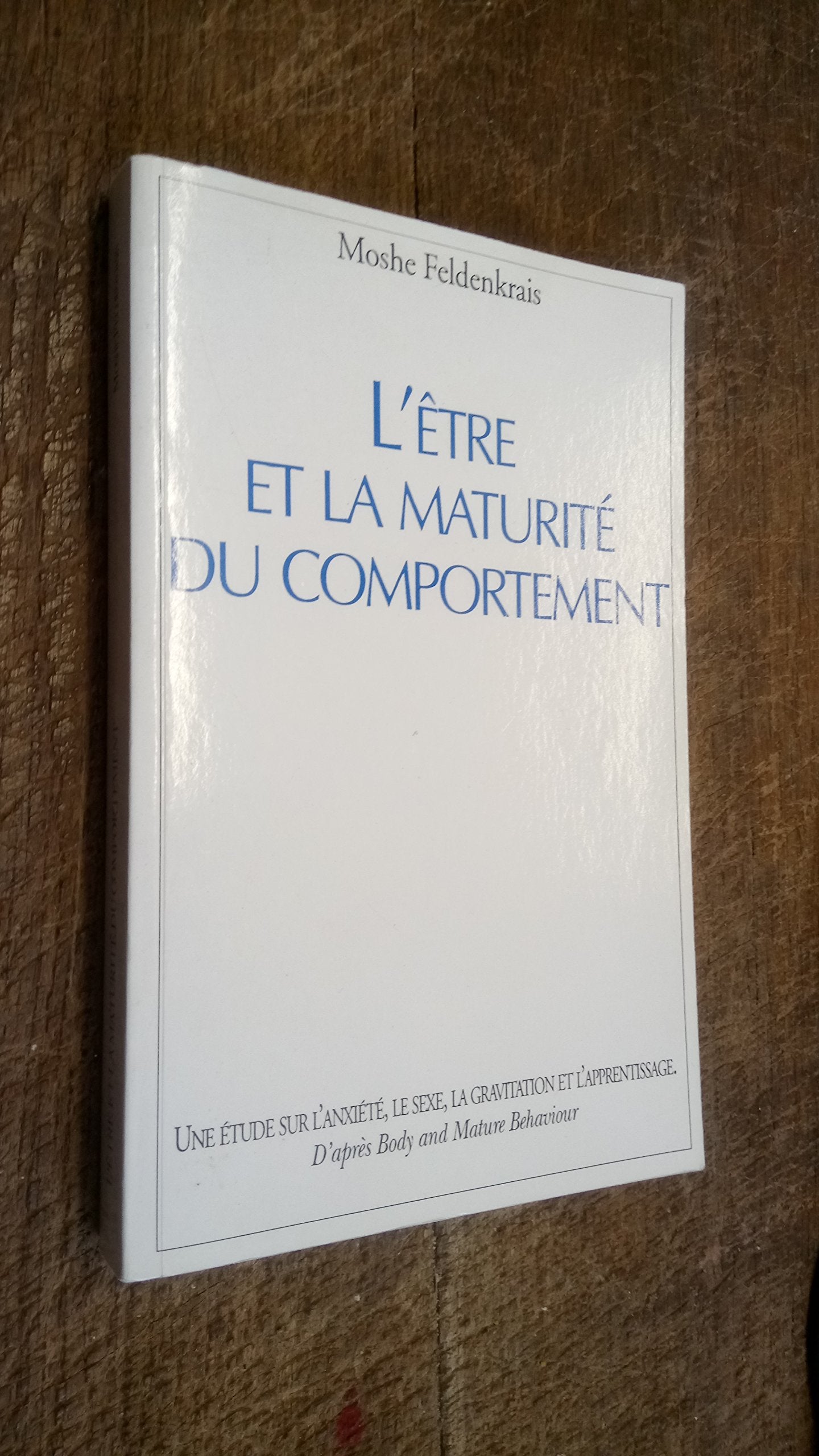 L'Etre Et La Maturite Du Comportement. Une Etude Sur L'Anxiete, Le Sexe, La Gravitation Et L'Apprentissage Books