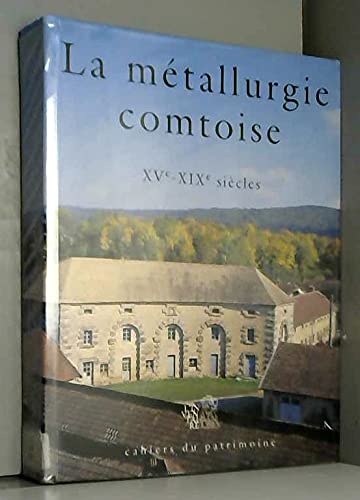 La métallurgie comtoise XVe-XIXe siècles. Etude du Val de Saône book