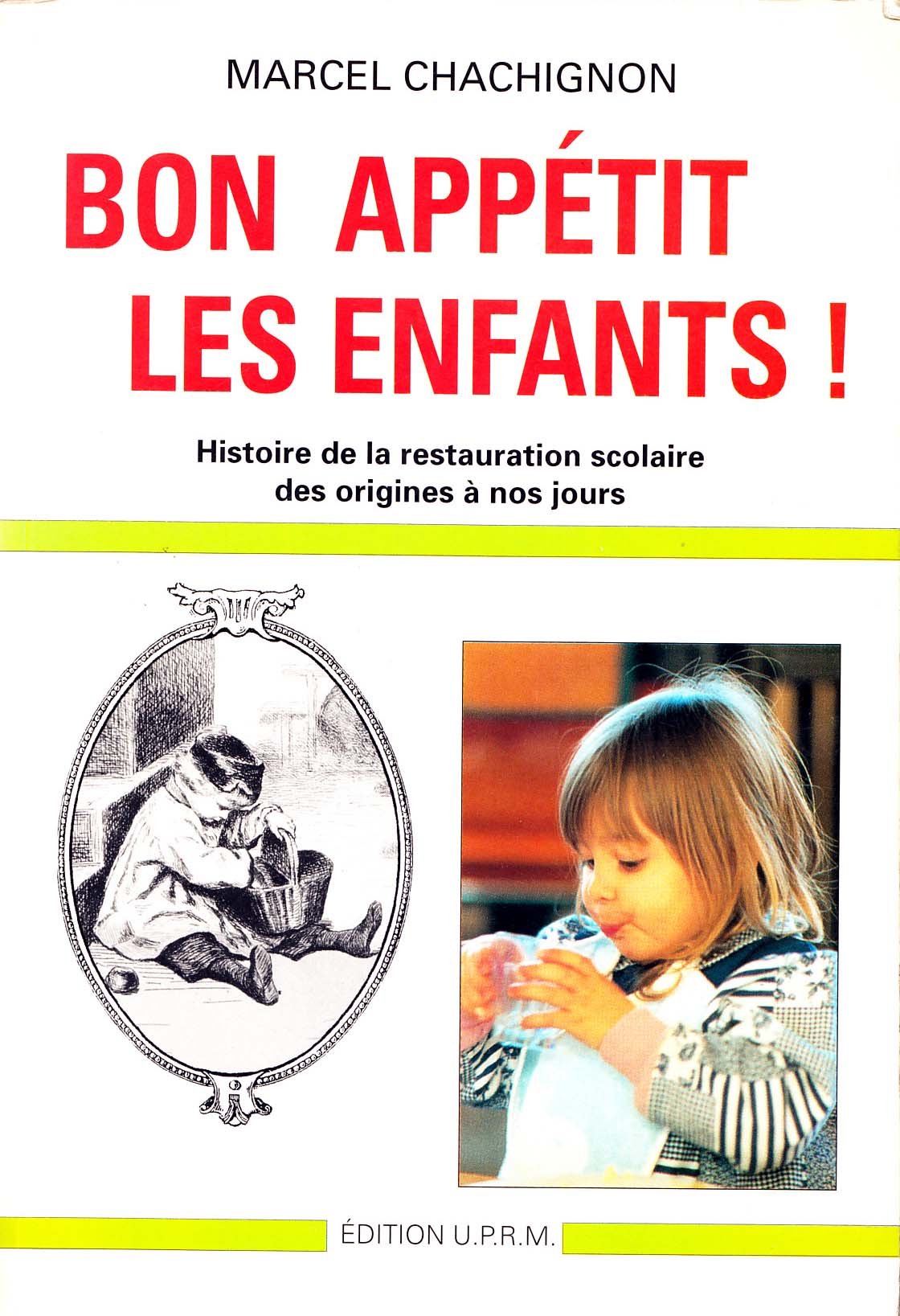 Bon Appétit Les Enfants (Histoire De La Restauration Scolaire Des Origines à Nos Jours) Parents & Children