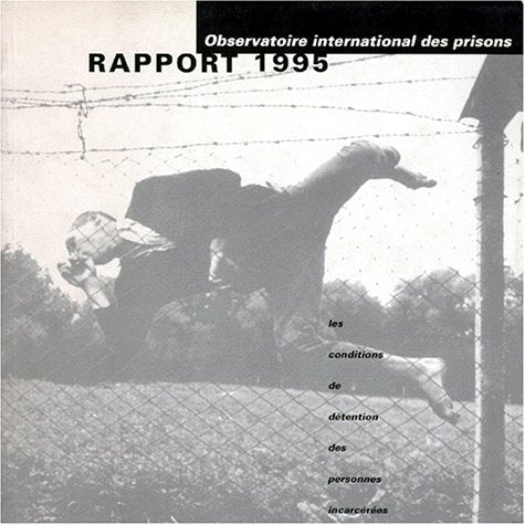 Observatoire International Des Prisons. Rapport 1995. Les Conditions De Detention Des Prisonniers Ordinaires book