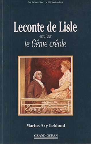 Leconte de Lisle : Essai sur le génie créole (Les introuvables de l'Océan indien) Leblond Marius-Ary, Pich Edgard, Reverzy Jean-François Books