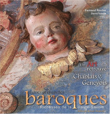 Un Art retrouvé: Tome 3, Chablais & Genevois Eglises et chapelles baroques du diocèse d'Annecy Books