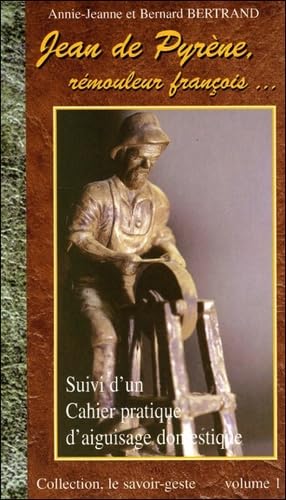 Jean de Pyrène, rémouleur françois... Suivi d'un Cahier pratique d'aiguisage domestique book