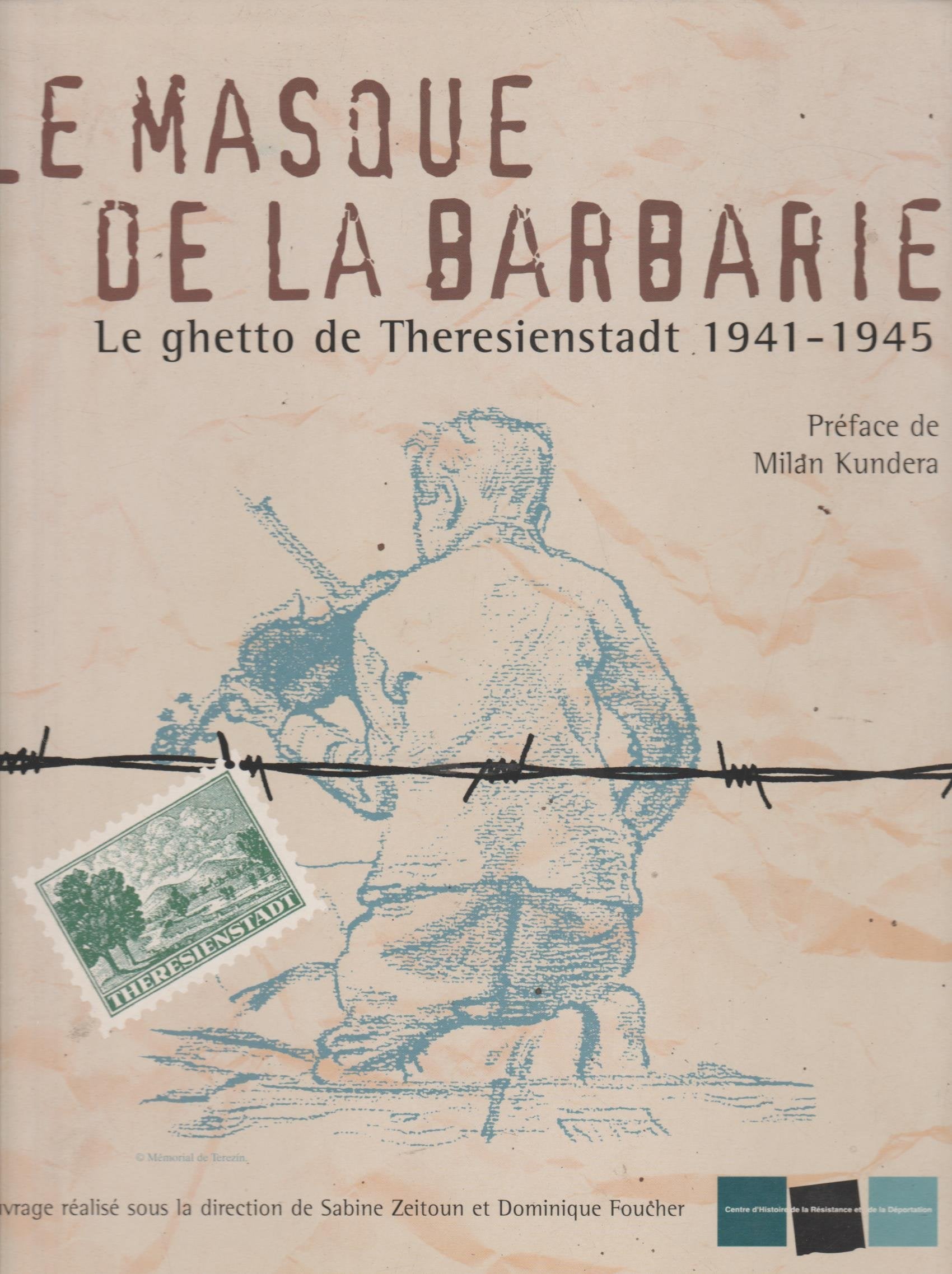 LE MASQUE DE LA BARBARIE.: Le ghetto de Theresienstadt 1941-1945 book