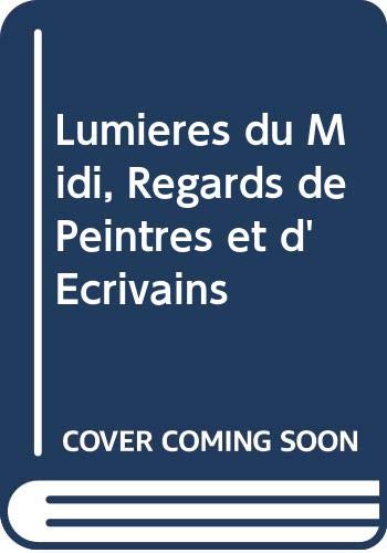 Lumieres du midi, regards de peintres et d'ecrivains book