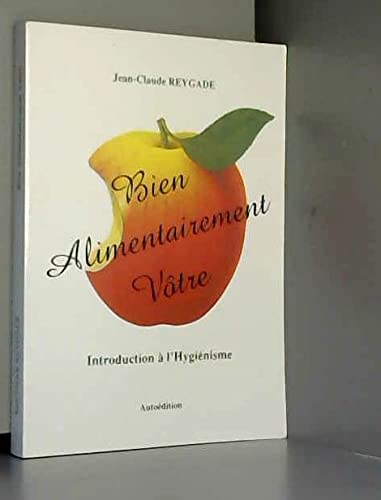 Bien alimentairement vôtre : Introduction à l'hygiénisme Books