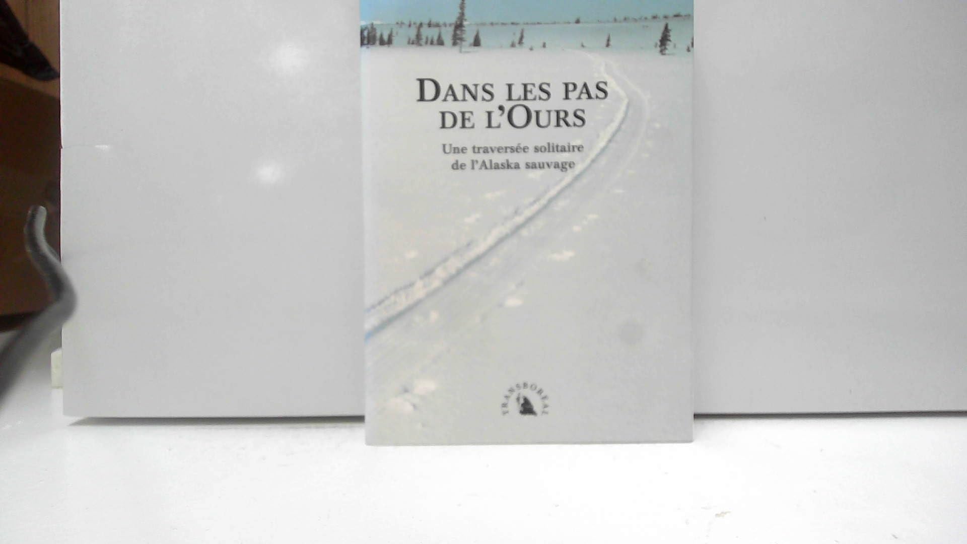 Dans les pas de l’Ours. Une traversée solitaire de l’Alaska sauvage book