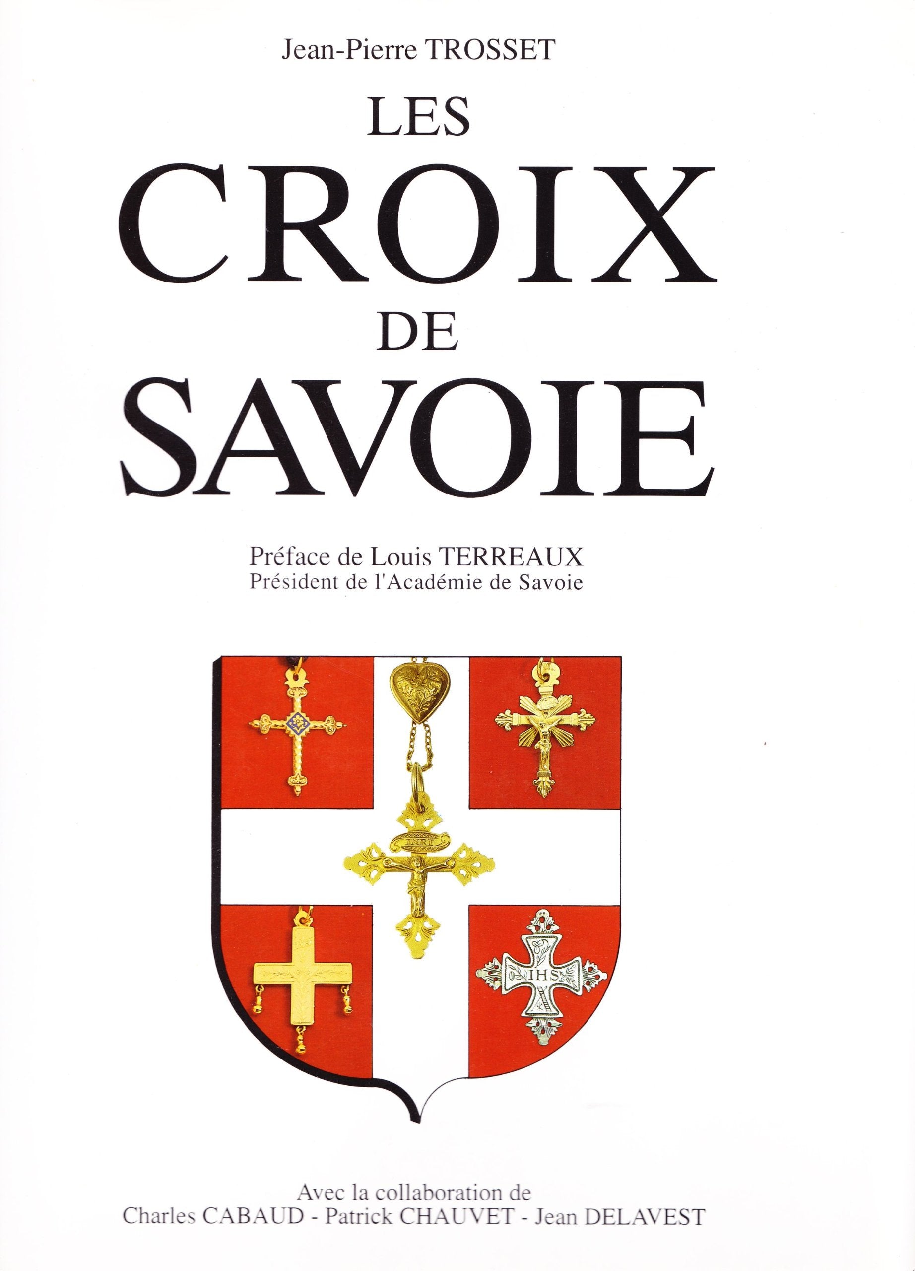 Les Croix de Savoie, Jean-Pierre Trosset, préface de Louis Terreaux, président de l'Académie de savoie Books
