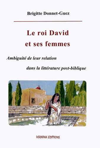 Le roi David et ses femmes - Ambiguïté de leur relation dans la littérature post-biblique Religion & Esotericism