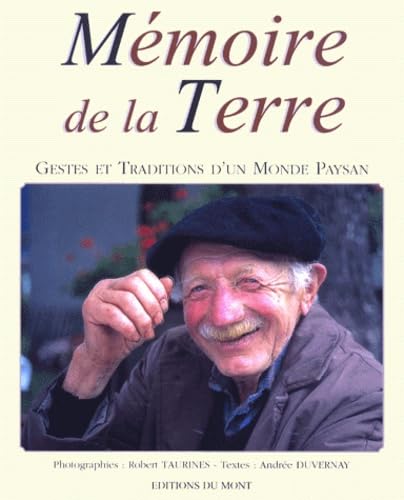 Mémoire de la terre : gestes et tradition d'un monde paysan book