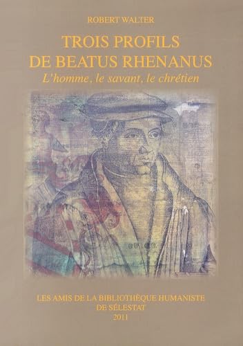 Trois profils de Beatus Rhenanus: L'homme, le savant, le chrétien Books
