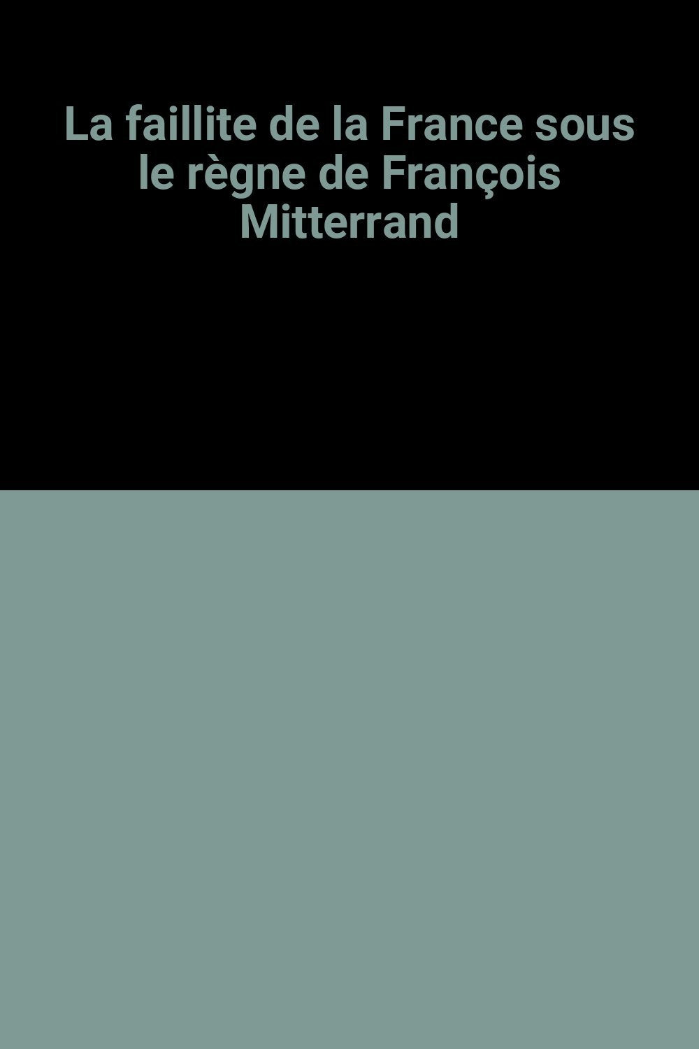 La faillite de la France sous le règne de François Mitterrand book
