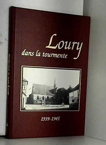 Loury dans la tourmente, 1939-1945 : Témoignages et documents German history